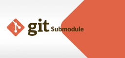 Git Submodule使用完整教程